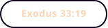 Exodus 33:19