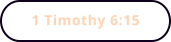 1 Timothy 6:15