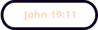 John 19:11