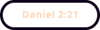 Daniel 2:21