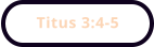 Titus 3:4-5
