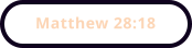 Matthew 28:18