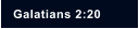 Galatians 2:20