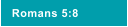 Romans 5:8