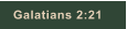 Galatians 2:21